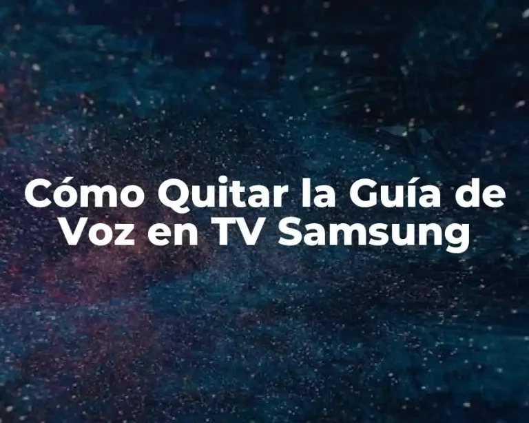 Cómo Quitar la Guía de Voz en TV Samsung