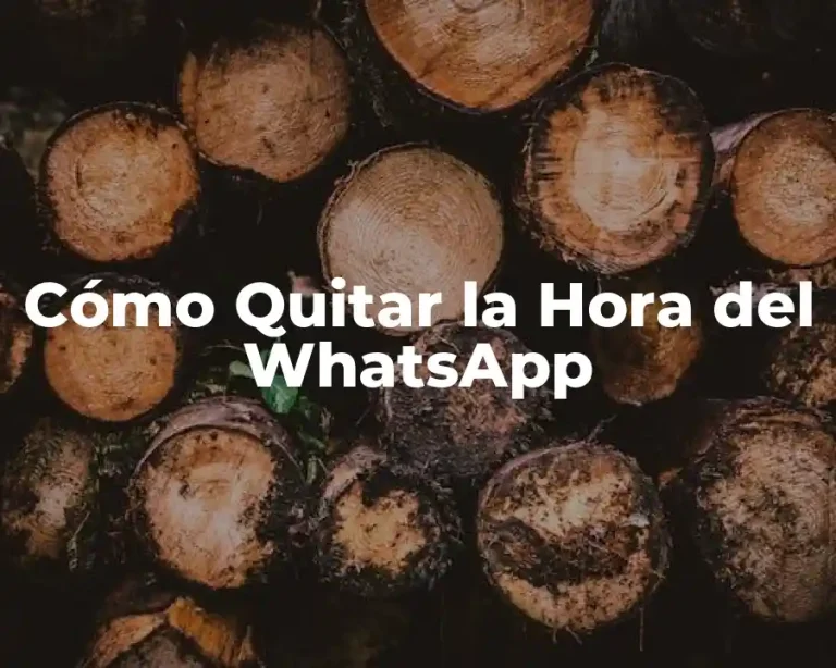 Cómo Quitar la Hora del WhatsApp