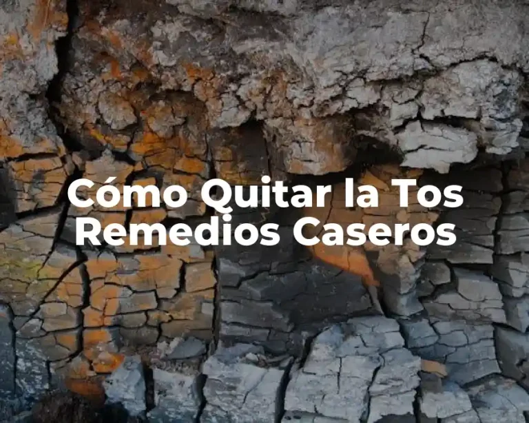 Cómo Quitar la Tos Remedios Caseros