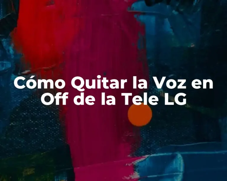 Cómo Quitar la Voz en Off de la Tele LG