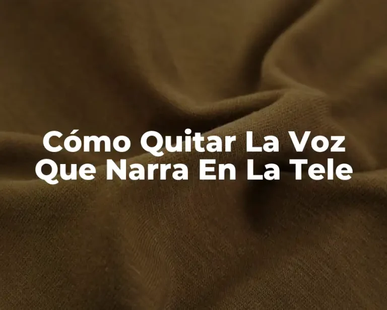 Cómo Quitar La Voz Que Narra En La Tele