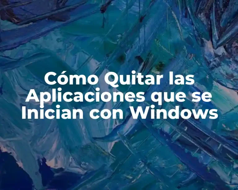 Cómo Quitar las Aplicaciones que se Inician con Windows