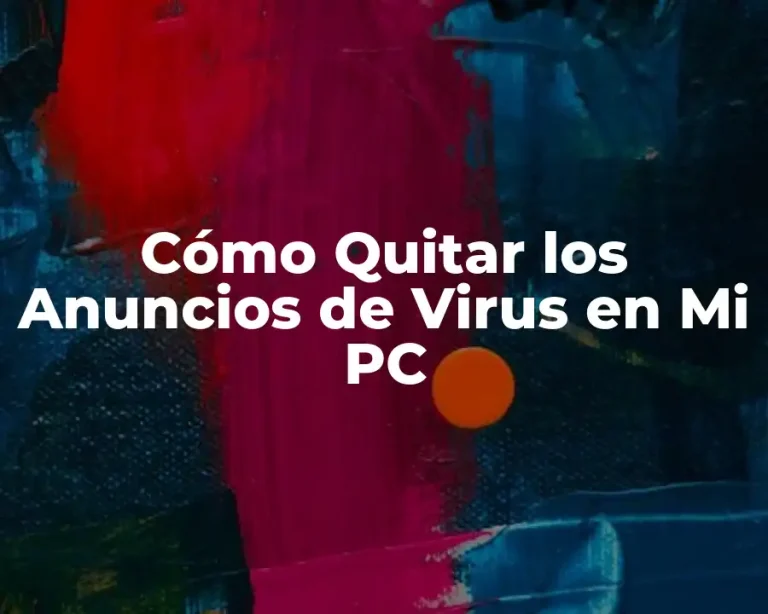 Cómo Quitar los Anuncios de Virus en Mi PC