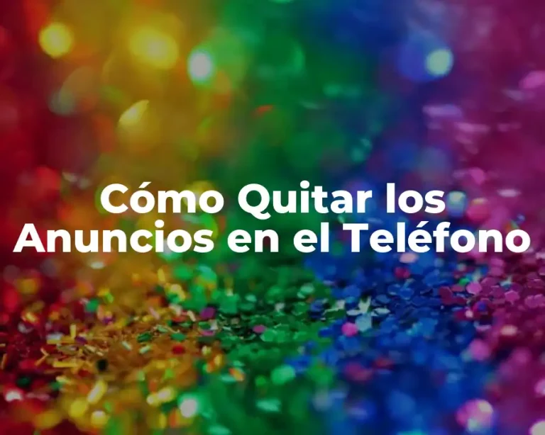 Cómo Quitar los Anuncios en el Teléfono