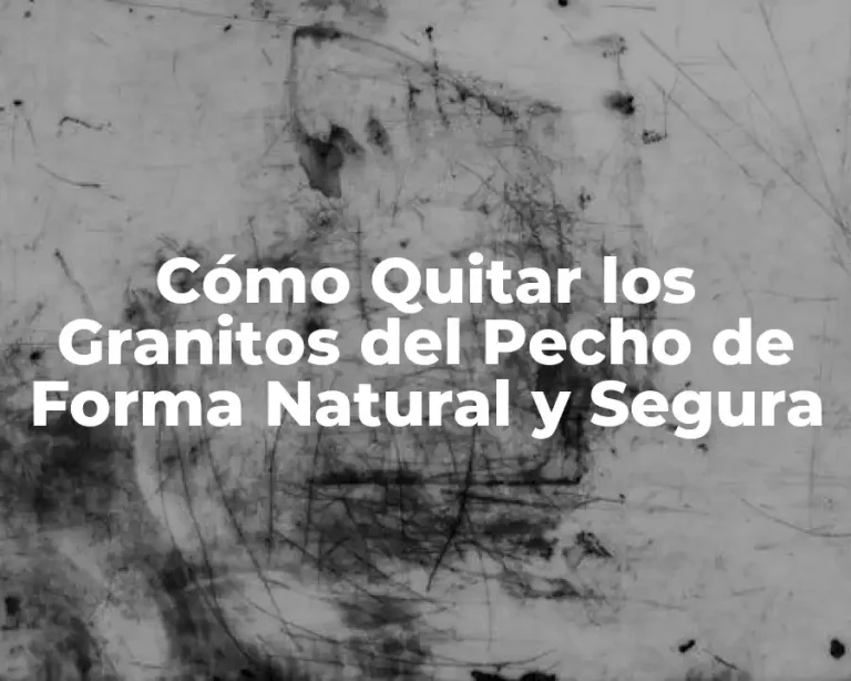 Cómo Quitar los Granitos del Pecho de Forma Natural y Segura