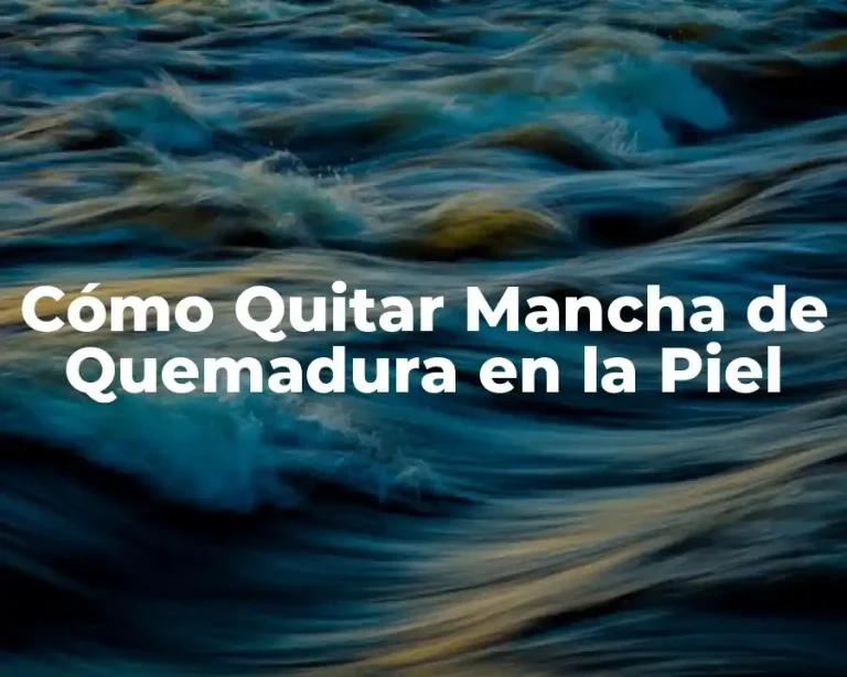 Cómo Quitar Mancha de Quemadura en la Piel