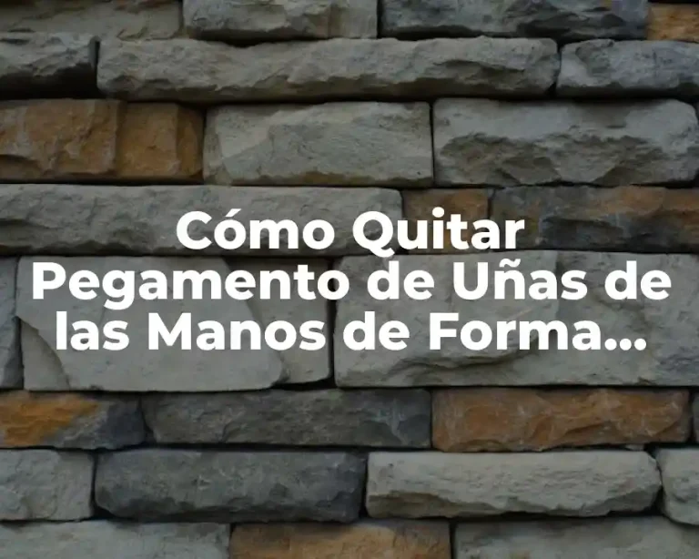 Cómo Quitar Pegamento de Uñas de las Manos de Forma Segura y Efectiva
