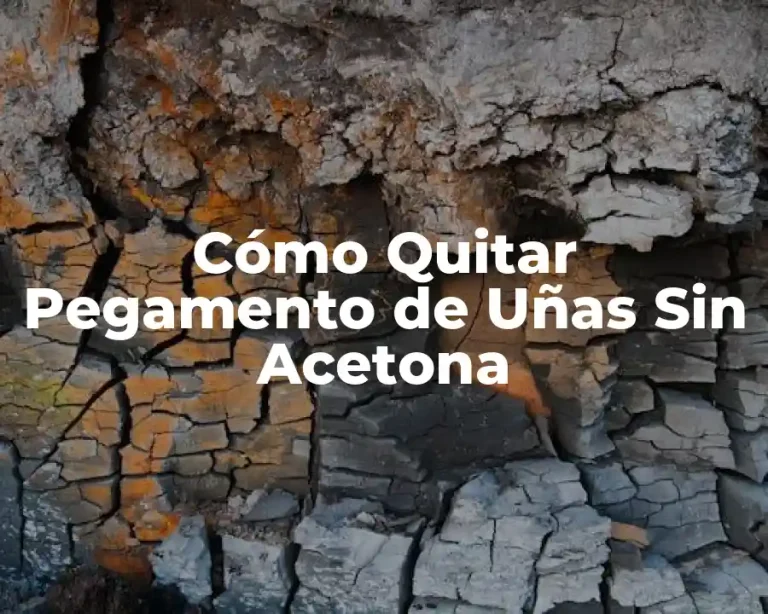 Cómo Quitar Pegamento de Uñas Sin Acetona