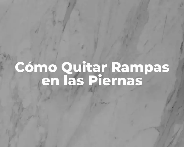 Cómo Quitar Rampas en las Piernas