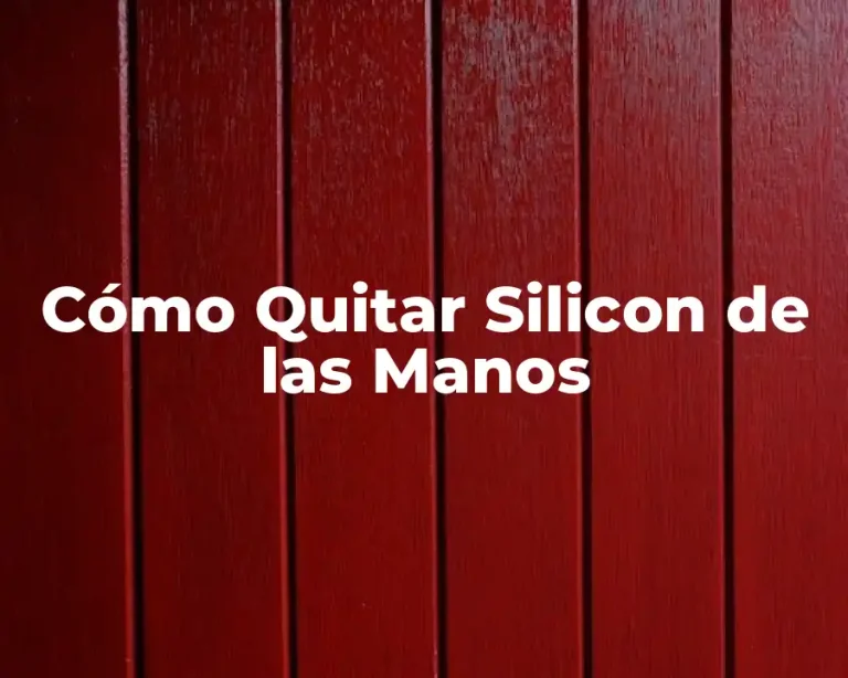 Cómo Quitar Silicon de las Manos