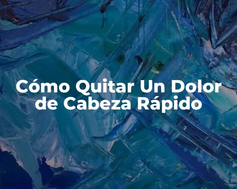 Cómo Quitar Un Dolor de Cabeza Rápido