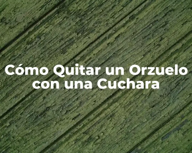 Cómo Quitar un Orzuelo con una Cuchara