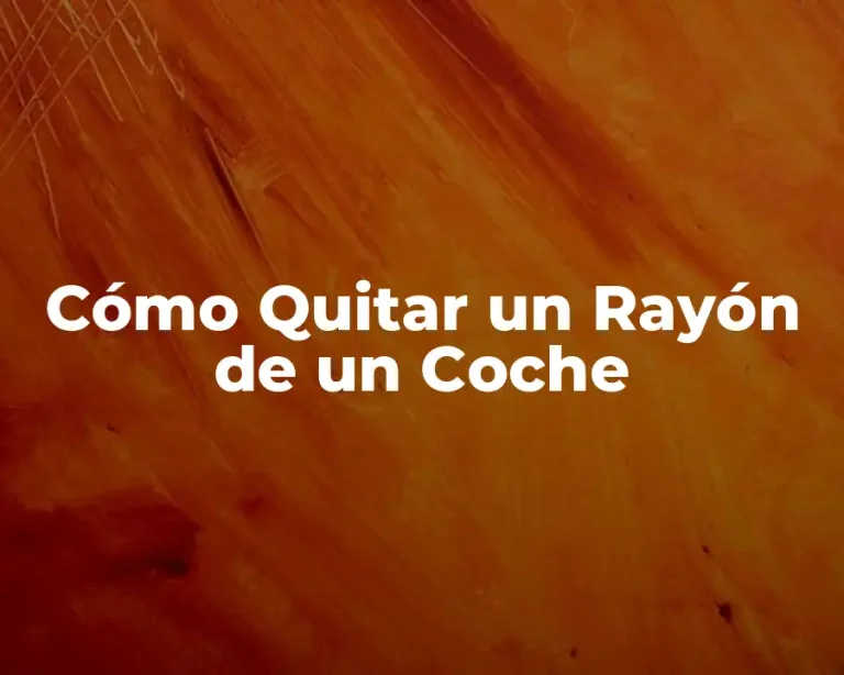 Cómo Quitar un Rayón de un Coche