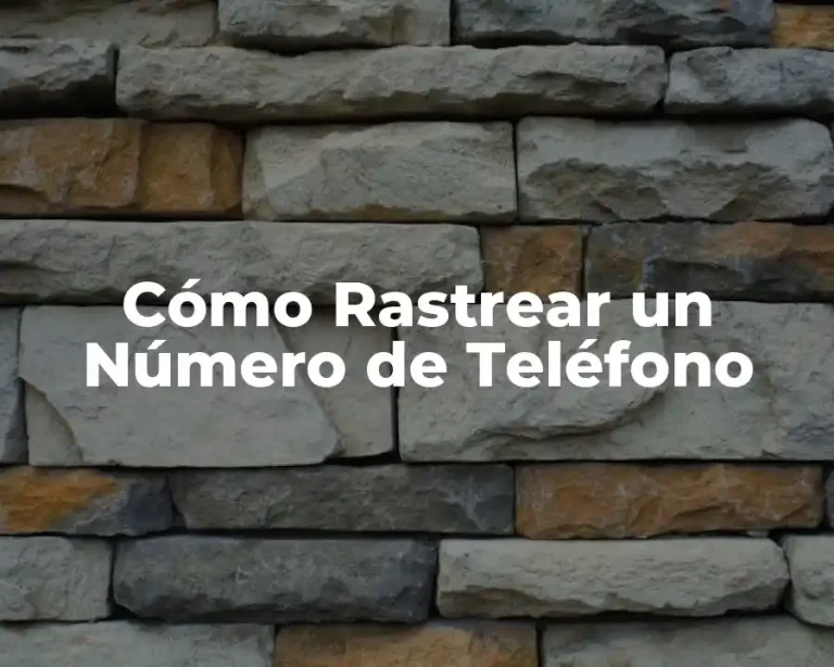 Cómo Rastrear un Número de Teléfono
