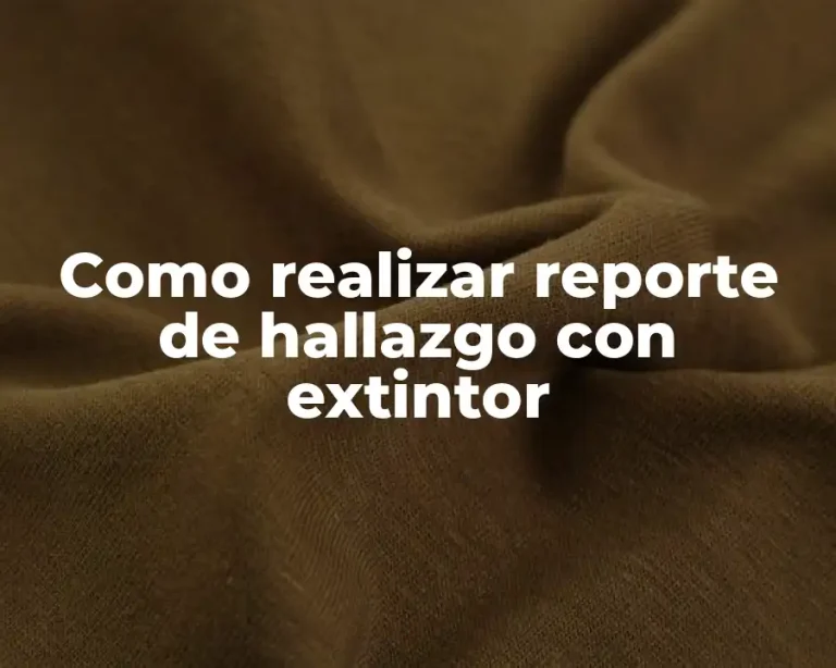 Como realizar reporte de hallazgo con extintor