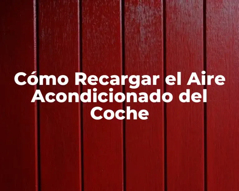 Cómo Recargar el Aire Acondicionado del Coche