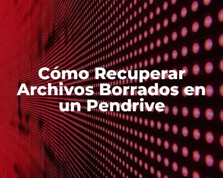 Cómo Recuperar Archivos Borrados en un Pendrive