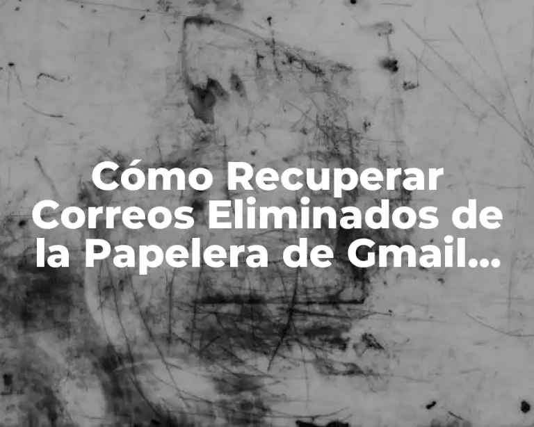 Cómo Recuperar Correos Eliminados de la Papelera de Gmail, Outlook y Yahoo