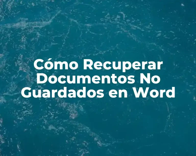 Cómo Recuperar Documentos No Guardados en Word