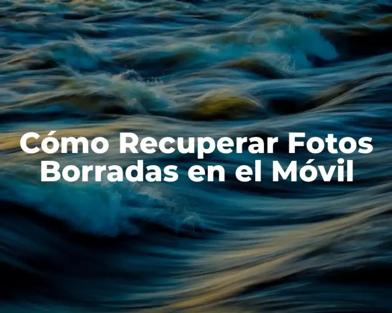 Cómo Recuperar Fotos Borradas en el Móvil