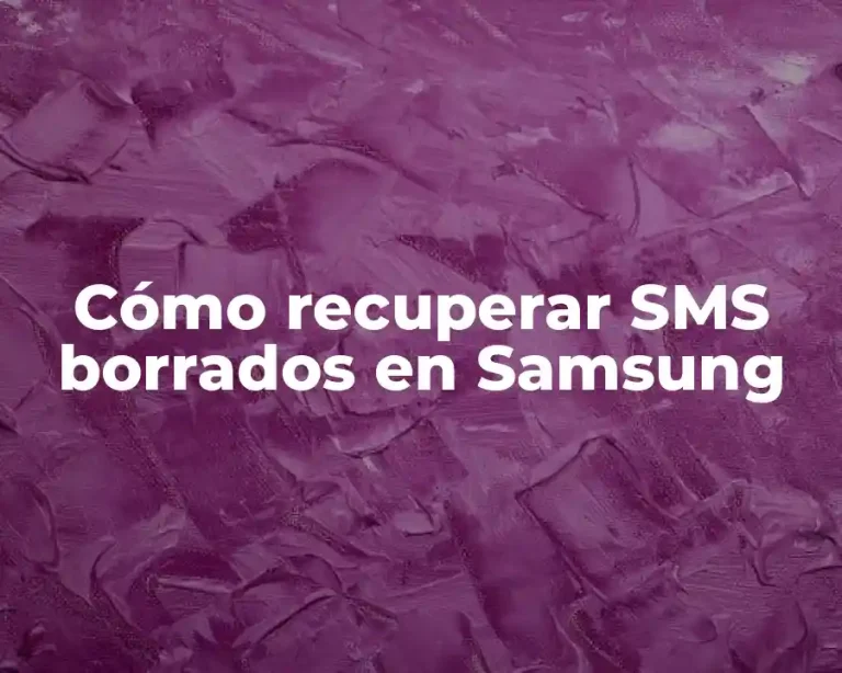 Cómo recuperar SMS borrados en Samsung