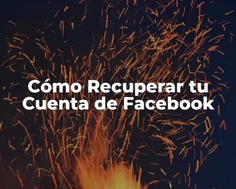 Cómo Recuperar tu Cuenta de Facebook