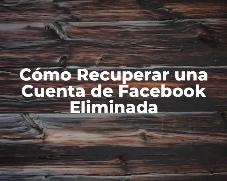 Cómo Recuperar una Cuenta de Facebook Eliminada