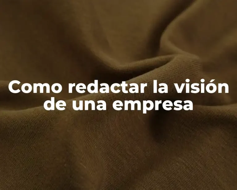 Como redactar la visión de una empresa