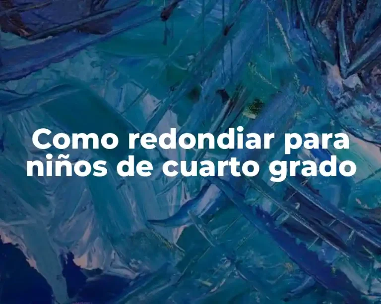 Como redondiar para niños de cuarto grado