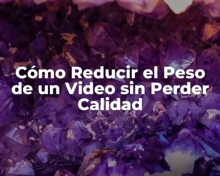 Cómo Reducir el Peso de un Video sin Perder Calidad