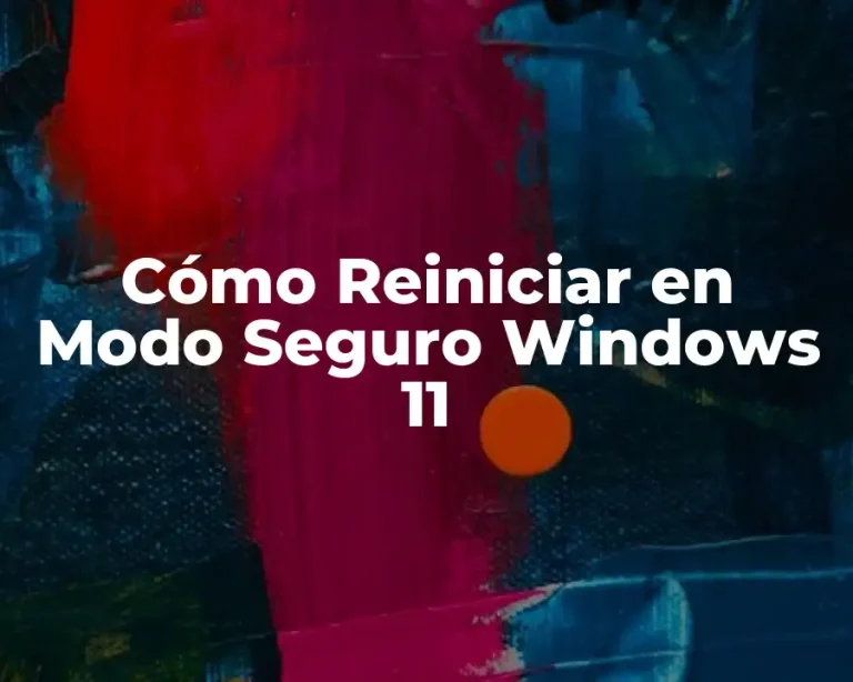 Cómo Reiniciar en Modo Seguro Windows 11