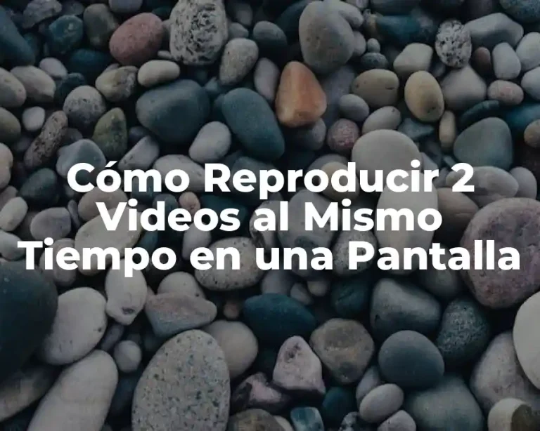 Cómo Reproducir 2 Videos al Mismo Tiempo en una Pantalla