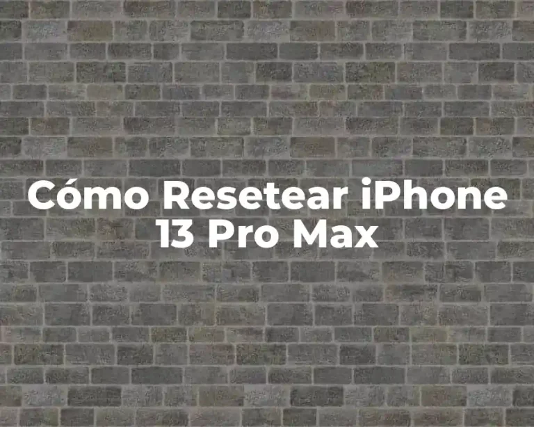 Cómo Resetear iPhone 13 Pro Max