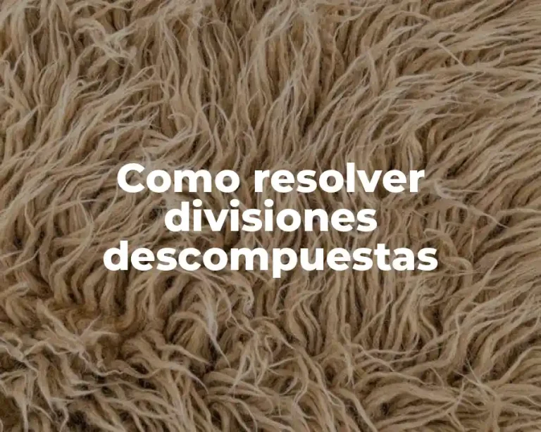 Como resolver divisiones descompuestas