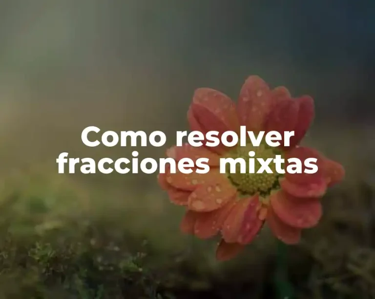Como resolver fracciones mixtas