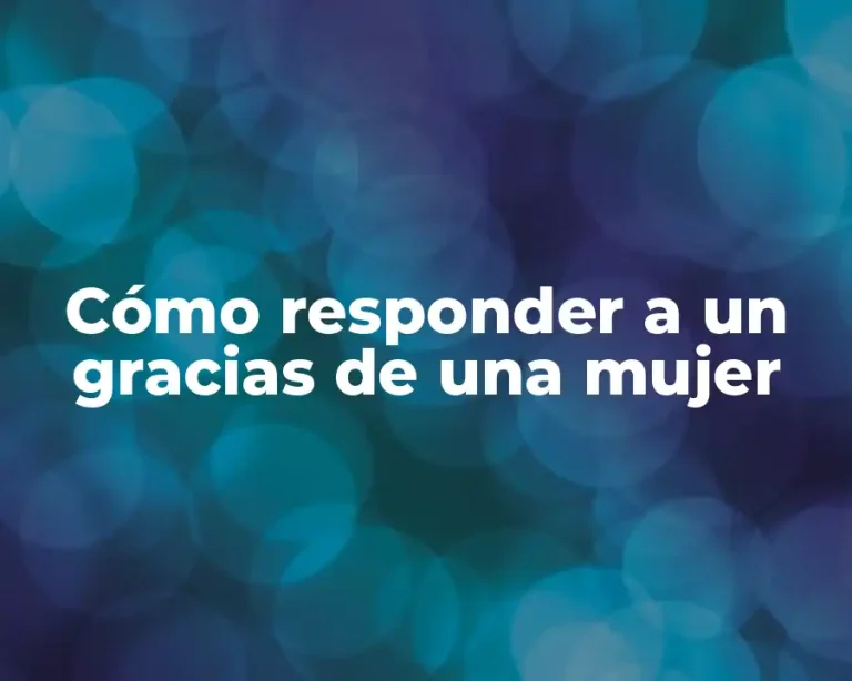 Cómo responder a un gracias de una mujer