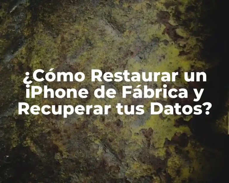 ¿Cómo Restaurar un iPhone de Fábrica y Recuperar tus Datos?