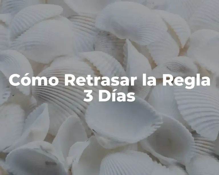 Cómo Retrasar la Regla 3 Días