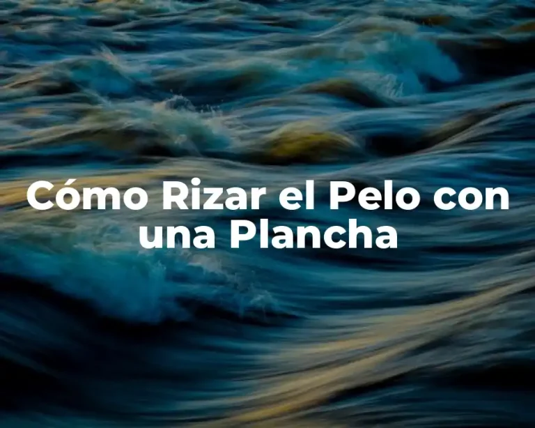 Cómo Rizar el Pelo con una Plancha