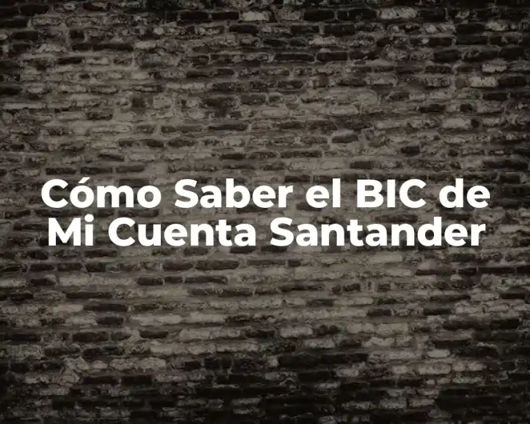 Cómo Saber el BIC de Mi Cuenta Santander