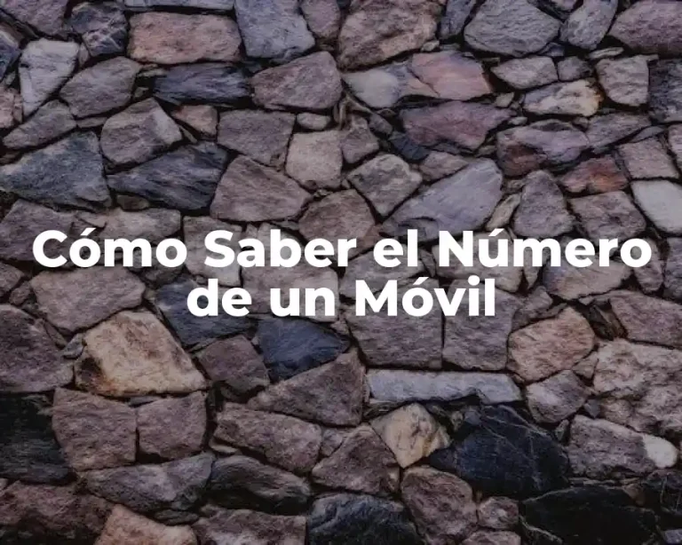 Cómo Saber el Número de un Móvil