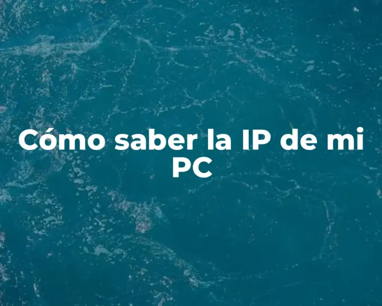 Cómo saber la IP de mi PC