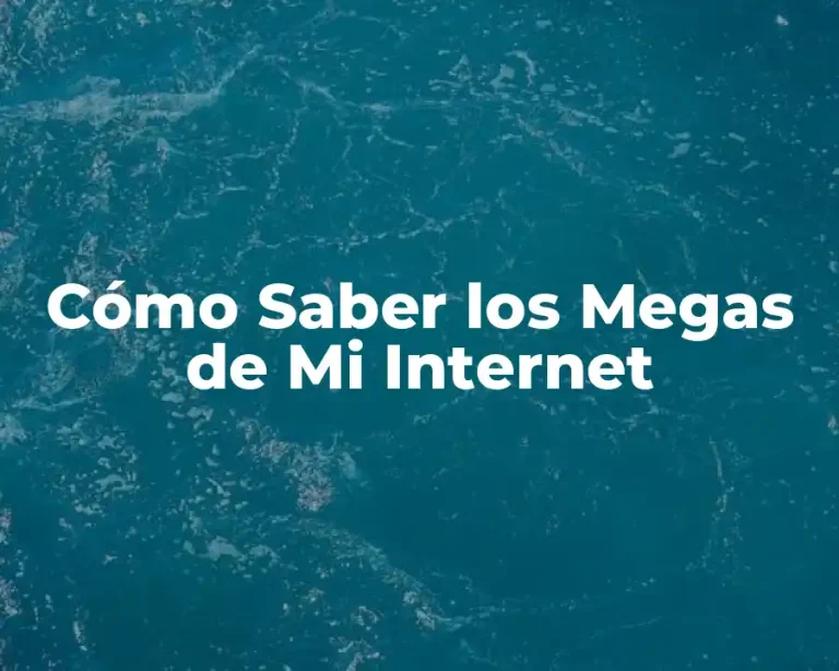 Cómo Saber los Megas de Mi Internet