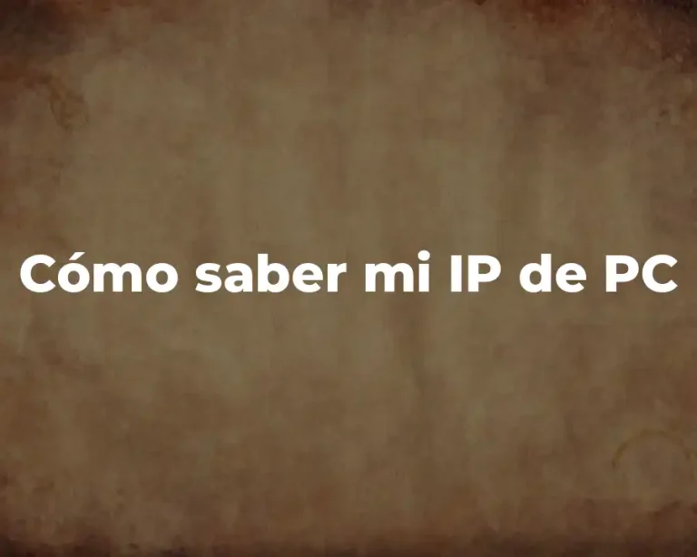 Cómo saber mi IP de PC