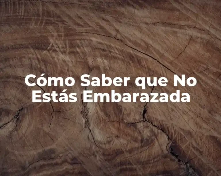 Cómo Saber que No Estás Embarazada
