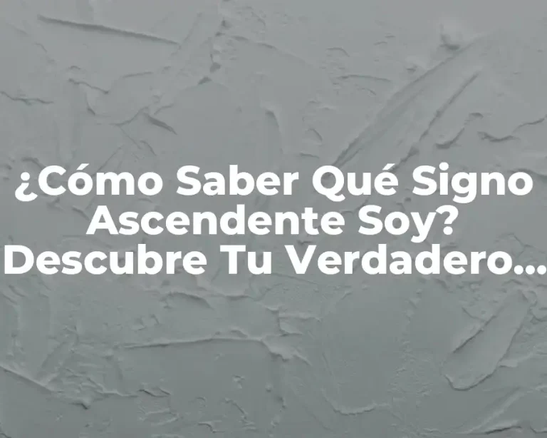 ¿Cómo Saber Qué Signo Ascendente Soy? Descubre Tu Verdadero Signo