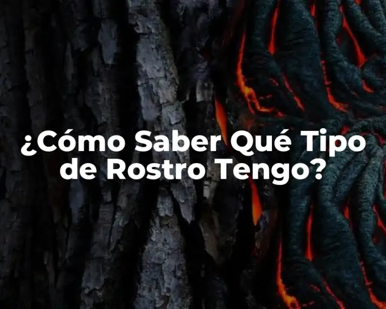 ¿Cómo Saber Qué Tipo de Rostro Tengo?