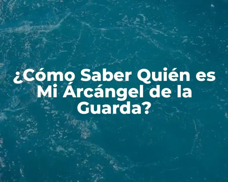 ¿Cómo Saber Quién es Mi Árcángel de la Guarda?