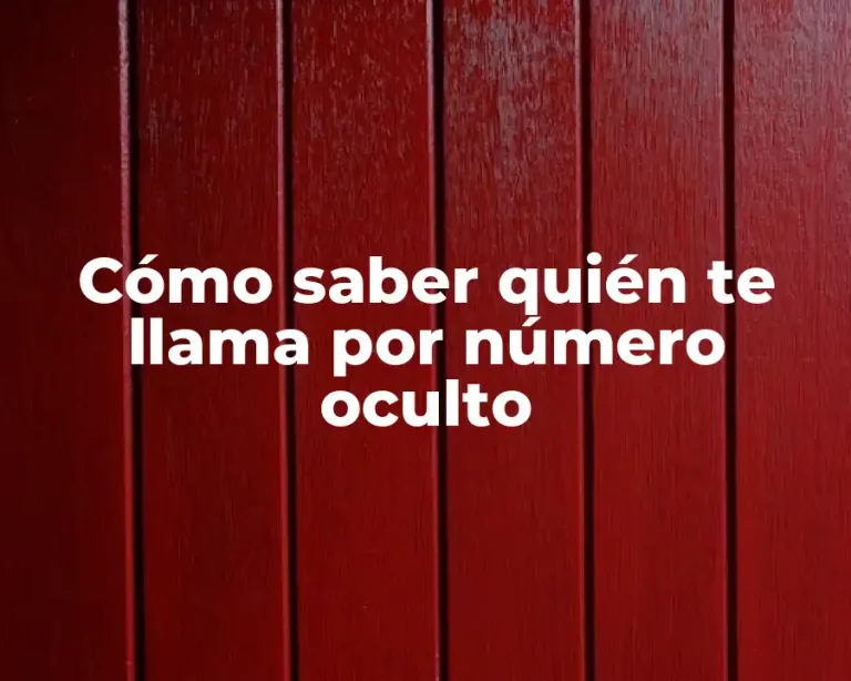 Cómo saber quién te llama por número oculto