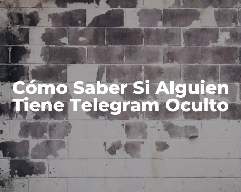 Cómo Saber Si Alguien Tiene Telegram Oculto
